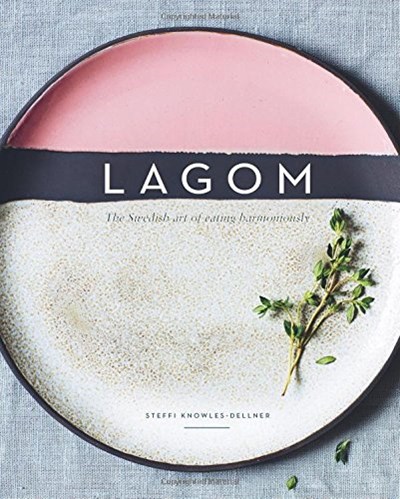 Lagom: The Swedish Art of Eating Harmoniously | Eat Your Books