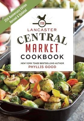 Lancaster Central Market Cookbook: 25th Anniversary Edition