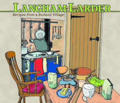 Langham Larder: Recipes from a Rutland Village