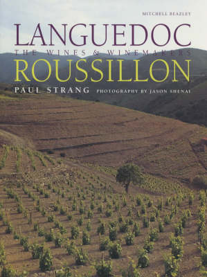 Languedoc-Rousillon: The Wines and Winemakers