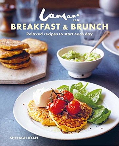 Lantana Café Breakfast & Brunch: Relaxed Recipes to Start Each Day
