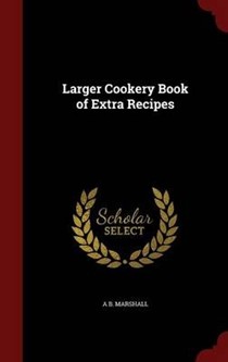 Larger Cookery Book of Extra Recipes