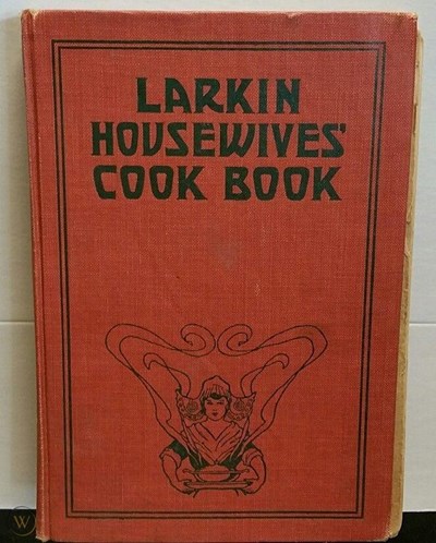Larkin Housewives' Cook Book: Good Things to Eat and How to Prepare Them