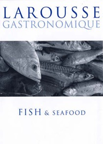 Larousse Gastronomique - Fish & Seafood