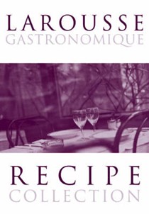 Larousse Gastronomique Recipe Collection