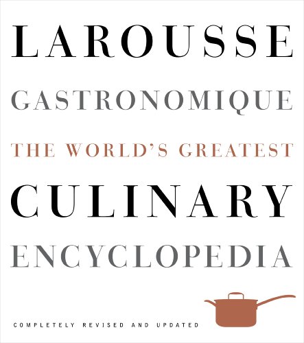Larousse Gastronomique (Revised and Updated): The World's Greatest Culinary Encyclopedia, Completely Revised and Updated