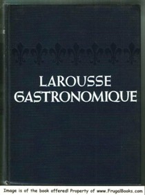 Larousse Gastronomique: The Encyclopedia of Food, Wine and Cookery