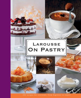 Larousse On Pastry