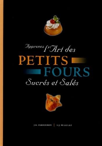 l'Art des Petits Fours: Sucrés et Salés