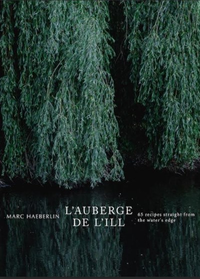 L'Auberge de L'Ill: 65 Recipes Straight from the Water's Edge