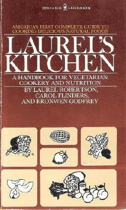 Laurel's Kitchen: A Handbook for Vegetarian Cookery and Nutrition