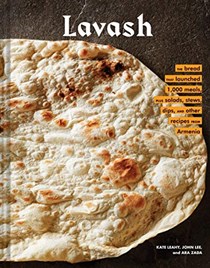 Lavash: The Bread That Launched 1,000 Meals, Plus Salads, Stews, and Other Recipes from Armenia