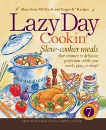 Lazy Day Cookin': Slow-Cooker Meals That Simmer to Delicious Perfection While You Work, Play or Sleep!