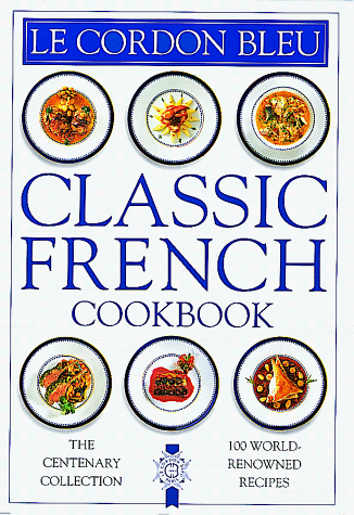 Le Cordon Bleu Classic French Cookbook