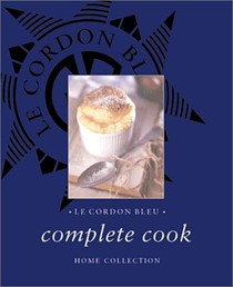 Le Cordon Bleu Complete Cook: Home Collection