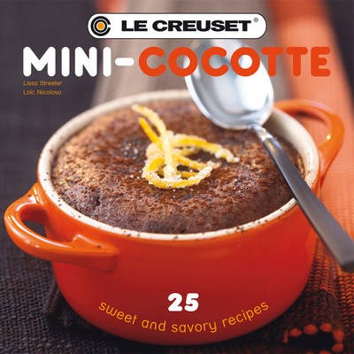 Le Creuset Mini-Cocotte: 25 Sweet and Savoury Recipes