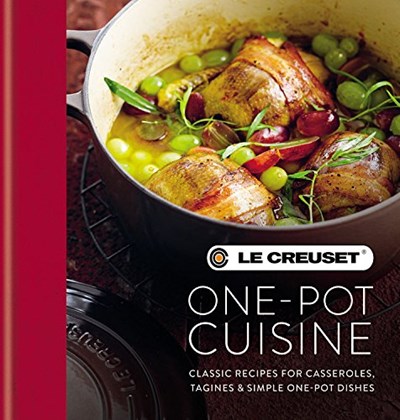Le Creuset One-Pot Cuisine: Classic Recipes for Casseroles, Tagines & Simple One-Pot Dishes