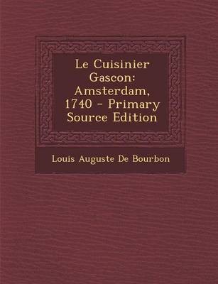 Le Cuisinier Gascon: Amsterdam, 1740 - Primary Source Edition
