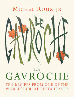 Le Gavroche Cookbook (Ten Recipes series): Ten Recipes from One of the World's Great Restaurants