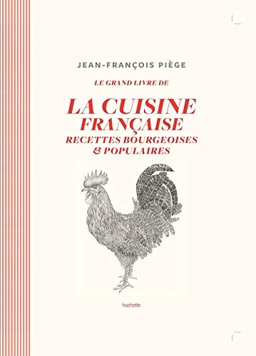 Le Grand Livre de la Cuisine Française: Recettes Bourgeoises et Populaires