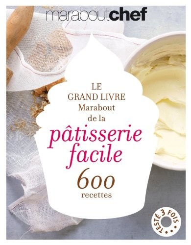 Le Grand Livre Marabout de la Patisserie Facile