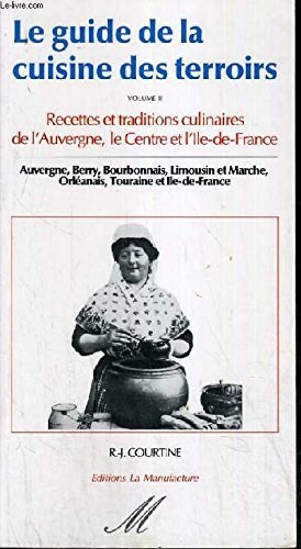 Le Guide de la Cuisine des Terroirs: 2, Auvergne, Centre et Ile-de-France