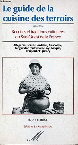 Le Guide de la Cuisine des Terroirs: 4, Sud-Ouest