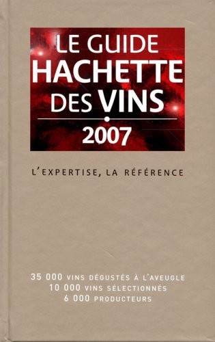 Le Guide Hachette Des Vins: L'expertise, La Reference