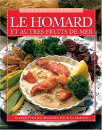 Le Homard Et Autres Fruits de Mer: 40 Recettes Delicieuses Pour La Maison