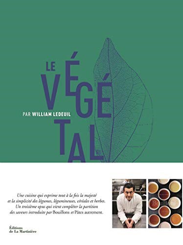 Le Végétal par William Ledeuil (Cuisine - Gastronomie) (French Edition)