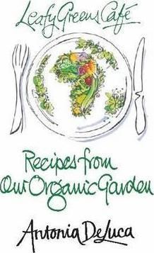 Leafy Greens Cafe Recipes From Our Organic Garden Eat Your Books