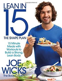 Lean in 15: The Shape Plan: 15-Minute Meals and Workouts to Build a Strong, Lean Body