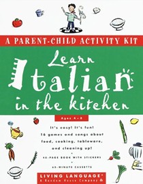 Learn Italian in the Kitchen: A Parent/Child Activity Kit