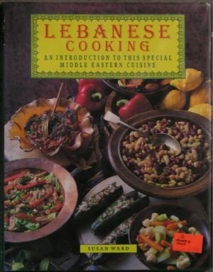 Lebanese Cooking: An introduction to this special Middle Eastern cuisine