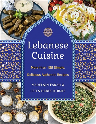 Lebanese Cuisine, Second Edition: More than 185 Simple, Delicious, Authentic Recipes