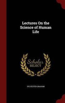 Lectures on the Science of Human Life
