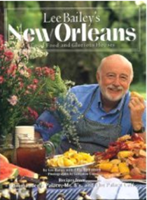 Lee Bailey's New Orleans: Good Food and Glorious Houses