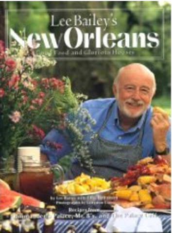 Lee Bailey's New Orleans: Good Food and Glorious Houses