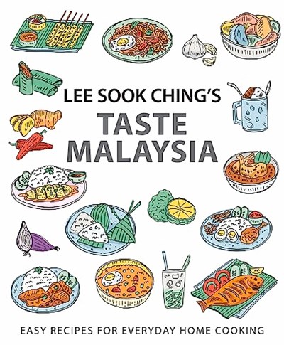 Lee Sook Ching’s Taste Malaysia: Easy Recipes for Everyday Home Cooking