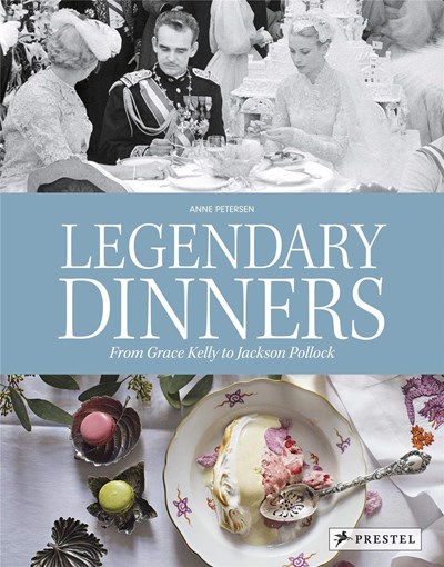 Legendary Dinners: From Grace Kelly to Jackson Pollock
