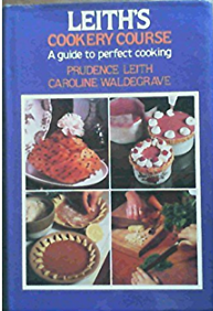 Leith's Cookery Course: A Guide to Perfect Cooking