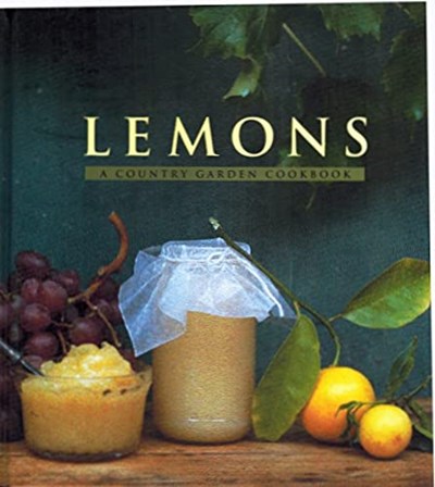 Lemons: A Country Garden Cookbook