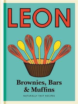 Leon: Brownies, Bars & Muffins: Naturally Fast Recipes