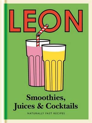 Leon: Smoothies, Juices & Cocktails (Little Leons/Leon Minis Series): Naturally Fast Recipes