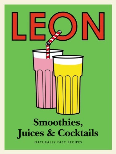 Leon: Smoothies, Juices & Cocktails (Little Leons/Little Leon Minis Series): Naturally Fast Recipes