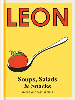 Leon Soups, Salads & Snacks: Naturally Fast Recipes