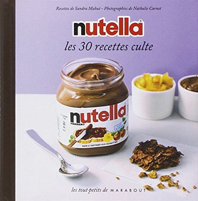 Les 30 Recettes Cultes...: Nutella (French Edition)