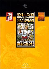 Les Bieres de Nos Regions: Bieres D'Hier & D'Aujourd'hui En France