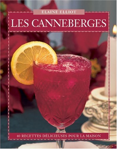 Les Canneberges: 40 Recettes Delicieuses Pour La Maison