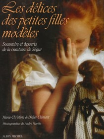 Les Delices Des Petites Filles Modeles: Souvenirs Et Desserts de La Comtesse de Segur